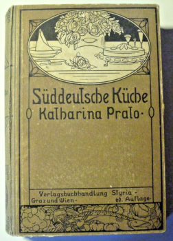 Die Süddeutsche Küche von Katharina Prato (1918)